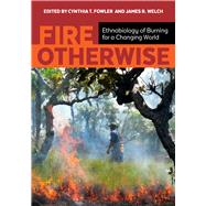 Fire Otherwise by Fowler, Cynthia T.; Welch, James R., 9781607816140