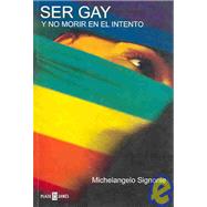 Ser Gay Y No Morir En El Intento by Signorile, Michelangelo, 9789681106140