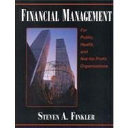 Financial Management for Public, Health, and Not-for Profit Organizations by Finkler, Steven A., 9780130176141