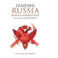 Leading Russia: Putin in Perspective Essays in Honour of Archie Brown by Pravda, Alex, 9780199276141