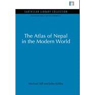 Atlas of Nepal in the Modern World by Sill,Michael ;Kirkby,John, 9780415846141