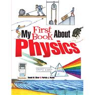 My First Book About Physics by Wynne, Patricia J.; Silver, Donald M., 9780486826141