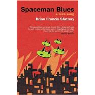 Spaceman Blues A Love Song by Slattery, Brian Francis, 9780765316141