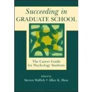 Succeeding in Graduate School: The Career Guide for Psychology Students by Walfish, Steven; Hess, Allen K.; Hess, Allen K.; Martin, Roy P., 9780805836141
