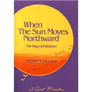 When the Sun Moves Northward; The Way of Initiation by Mabel Collins, 9780835606141