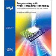 Programming With Hyper-Threading Technology by Gerber, Richard; Binstock, Andrew, 9780971786141