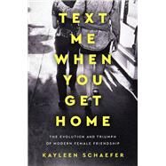 Text Me When You Get Home by Schaefer, Kayleen, 9781101986141