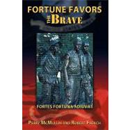 Fortune Favors the Brave : Fortes Fortuna Adiuvat by Mcmullin, Perry; French, Robert, 9781449026141