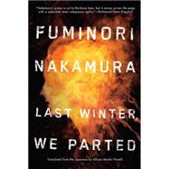 Last Winter We Parted by Nakamura, Fuminori; Powell, Allison Markin, 9781616956141
