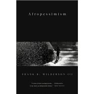 Afropessimism by Wilderson, Frank B., III, 9781631496141