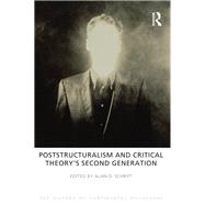 Poststructuralism and Critical Theory's Second Generation by Schrift,Alan D., 9781844656141