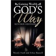 Gaining Wealth God's Way by Ford, Nicole; Russell, Erica, 9781973666141