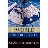 The World from 1000 BCE to 300 CE by Burstein, Stanley M., 9780199336142