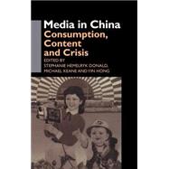 Media in China: Consumption, Content and Crisis by Donald,Stephanie Hemelryk, 9780700716142