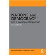 Nations and Democracy: New Theoretical Perspectives by Machin; Amanda, 9781138776142