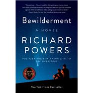 Bewilderment A Novel by Powers, Richard, 9781324036142