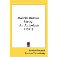 Modern Russian Poetry : An Anthology (1921) by Deutsch, Babette; Yarmolinsky, Avrahm, 9781437206142