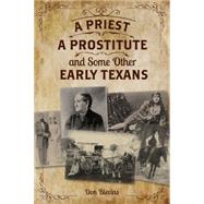 A Priest, a Prostitute, and Some Other Early Texans by Blevins, Don, 9781493026142