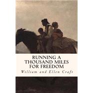 Running a Thousand Miles for Freedom by Craft, William; Craft, Ellen, 9781508726142