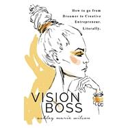 Vision Boss by Wilson, Ashley Marie, 9781511526142
