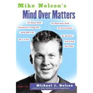 Mike Nelson's Mind Over Matters by Nelson, Michael J., 9780060936143