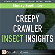 Creepy Crawler Insect Insights by Seethaler, Sherry, 9780132686143