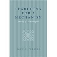 Searching for a Mechanism A History of Cell Bioenergetics by Prebble, John N., 9780190866143