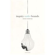 Inquiry Under Bounds by Thorstad, David, 9780198886143