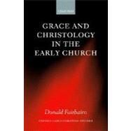 Grace and Christology in the Early Church by Fairbairn, Donald, 9780199256143