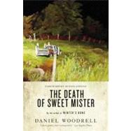 The Death of Sweet Mister A Novel by Woodrell, Daniel; Lehane, Dennis, 9780316206143