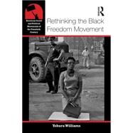 Rethinking the Black Freedom Movement by Williams; Yohuru, 9780415826143