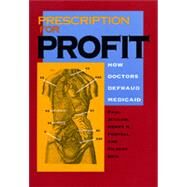 Prescription for Profit by Jesilow, Paul; Pontell, Henry N.; Geis, Gilbert, 9780520076143