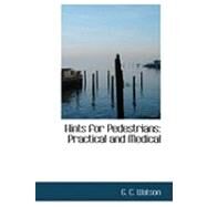 Hints for Pedestrians : Practical and Medical by Watson, G. C., 9780554806143