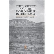 State, Society and the Environment in South Asia by Madsen,Stig Toft, 9780700706143