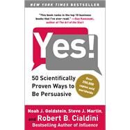 Yes! 50 Scientifically Proven Ways to Be Persuasive by Goldstein, Noah J.; Martin, Steve J.; Cialdini, Robert, 9781416576143