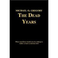 The Dead Years by Gregory, Michael O., 9781553956143