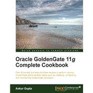 Oracle Goldengate 11g Complete Cookbook by Gupta, Ankur, 9781849686143