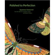 Polished to Perfection Japanese Cloisonne from the Collection of Donald K. Gerber and Sueann E. Sherry by Singer, Robert T.; Gerber, Donald K.; Wilson, John R., 9783791356143
