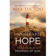Unshakable Hope by Lucado, Max, 9780718096144
