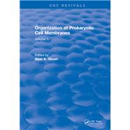 Organization of Prokaryotic Cell Membranes: Volume II by Ghosh,Bijan K., 9781315896144