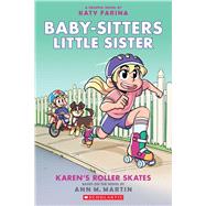 Karen's Roller Skates (Baby-sitters Little Sister Graphic Novel #2): A Graphix Book (Adapted edition) by Martin, Ann M.; Farina, Katy, 9781338356144