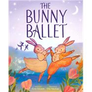 The Bunny Ballet A Picture Book by Ericson, Nora; MacKay, Elly, 9781419776144