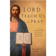 Lord, Teach Us to Pray by Kirby, Jeffrey, 9781618906144
