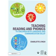 Teaching Reading and Phonics to Children With Language and Communication Delay by Lynch, Charlotte, 9781911186144