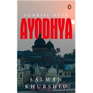 Sunrise over Ayodhya by Khurshid, Salman, 9780670096145