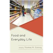 Food and Everyday Life by Conroy, Thomas M., 9780739186145