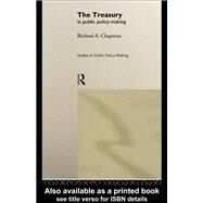 The Treasury in Public Policy-Making by Chapman; RICHARD A, 9781138986145