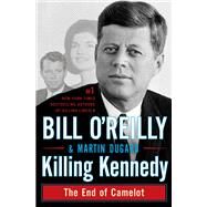 Killing Kennedy by O'Reilly, Bill; Dugard, Martin, 9781250136145