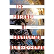 The Prisoner of Guantanamo by FESPERMAN, DAN, 9781400096145