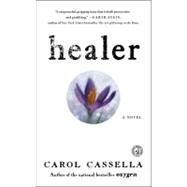 Healer A Novel by Cassella, Carol, 9781416556145
